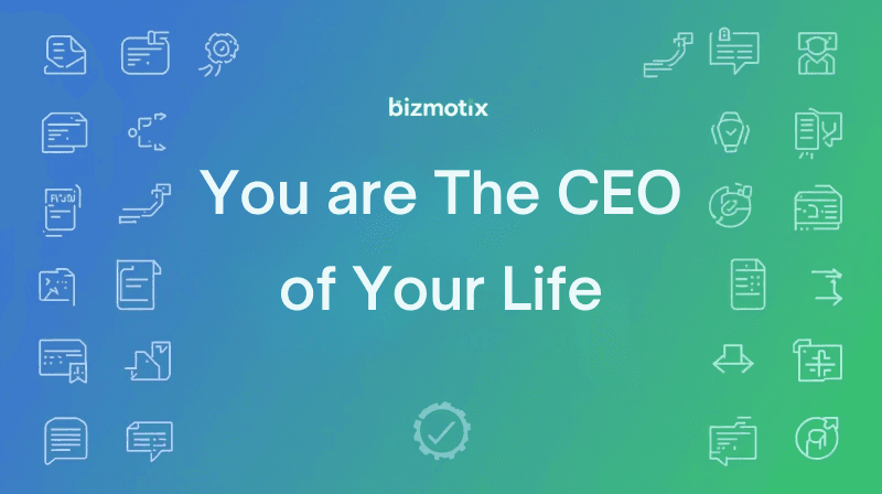 You Are the CEO of Your Life